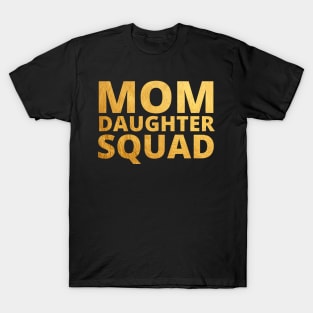 Mom Daughter Squad Mothers day Birthday Girl Funny Matching T-Shirt